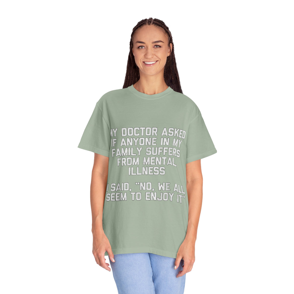 My Doctor Asked Mental Illness Humor Comfort Colors Tee