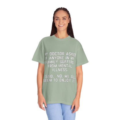 My Doctor Asked Mental Illness Humor Comfort Colors Tee