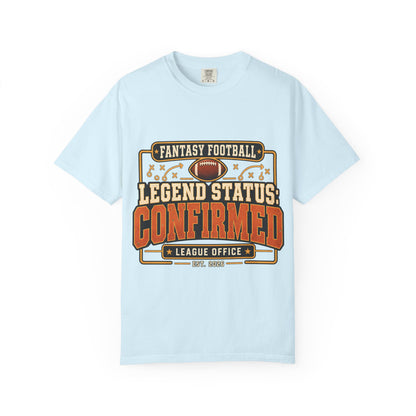 Fantasy Football Legend Status Confirmed Comfort Colors Tee