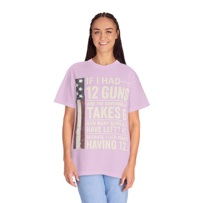 If I Had 12 Guns Funny Gun Math Comfort Colors T-Shirt