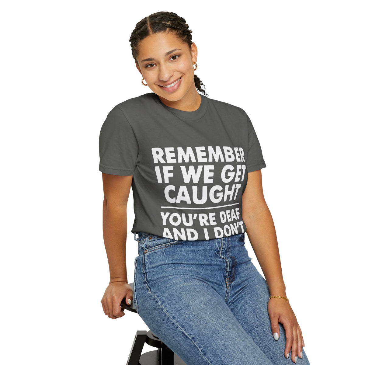 If We Get Caught Funny Quote Comfort Colors T-Shirt