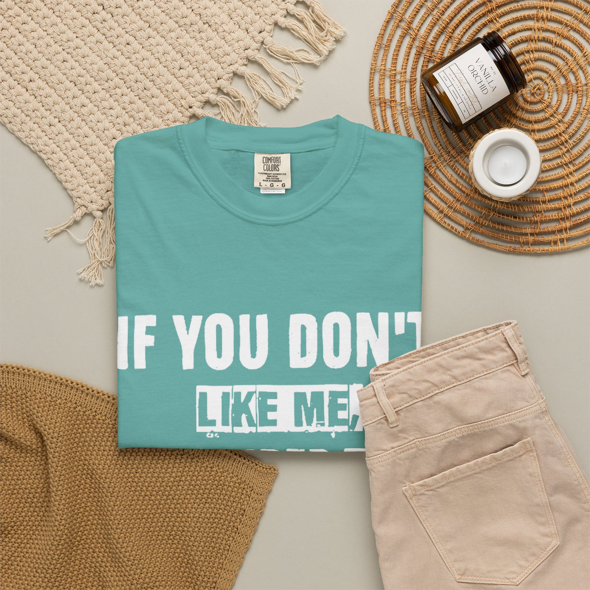 If You Don't Like Me Mind Over Matter Comfort Colors Tee