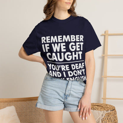 If We Get Caught Funny Quote Comfort Colors T-Shirt
