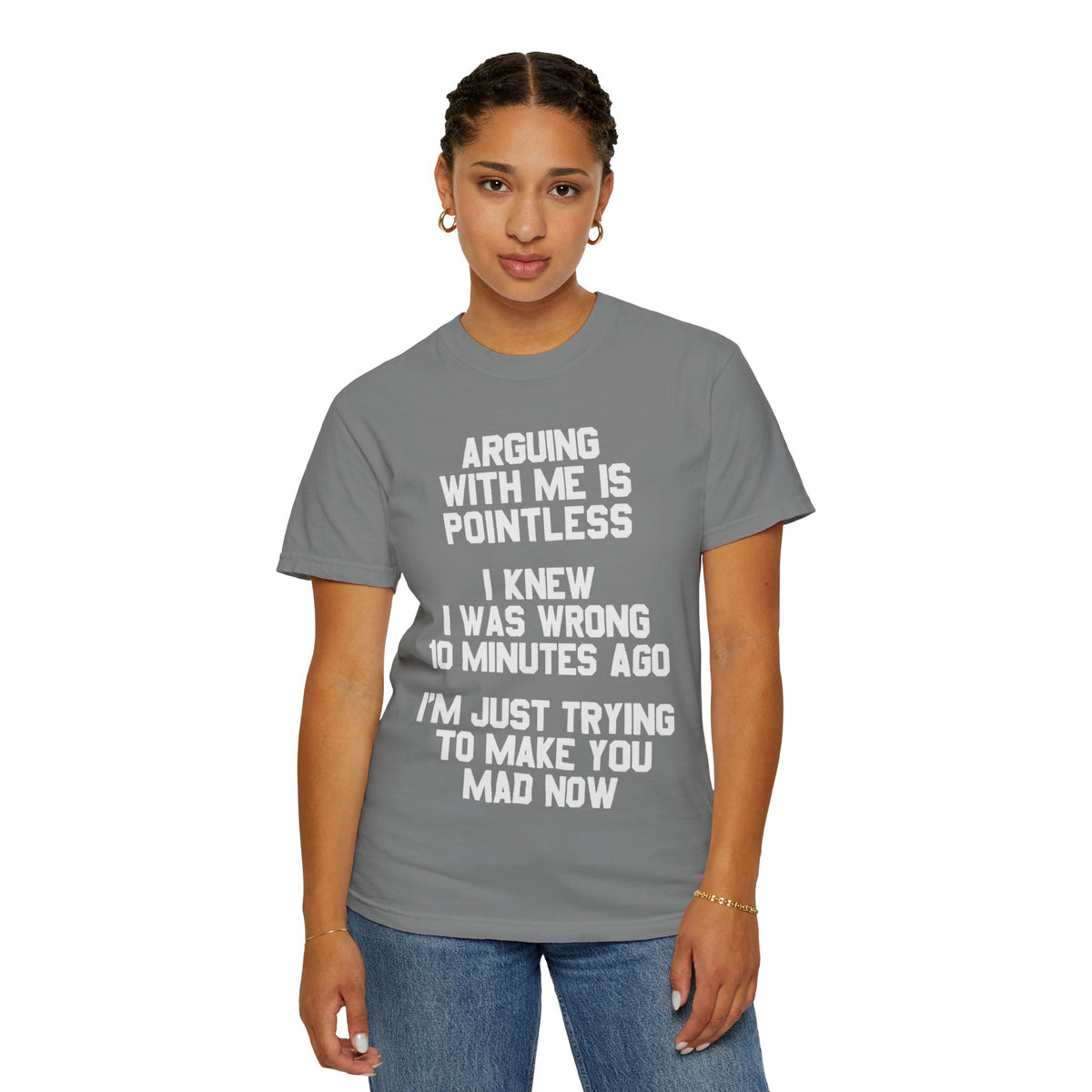 Arguing With Me Is Pointless Funny Comfort Colors Tee