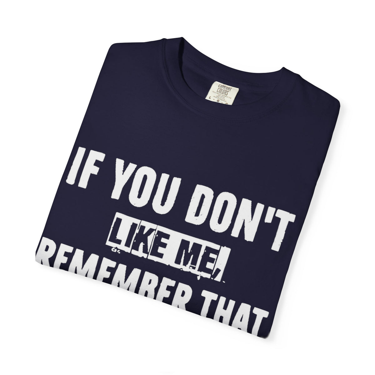 If You Don't Like Me Mind Over Matter Comfort Colors Tee