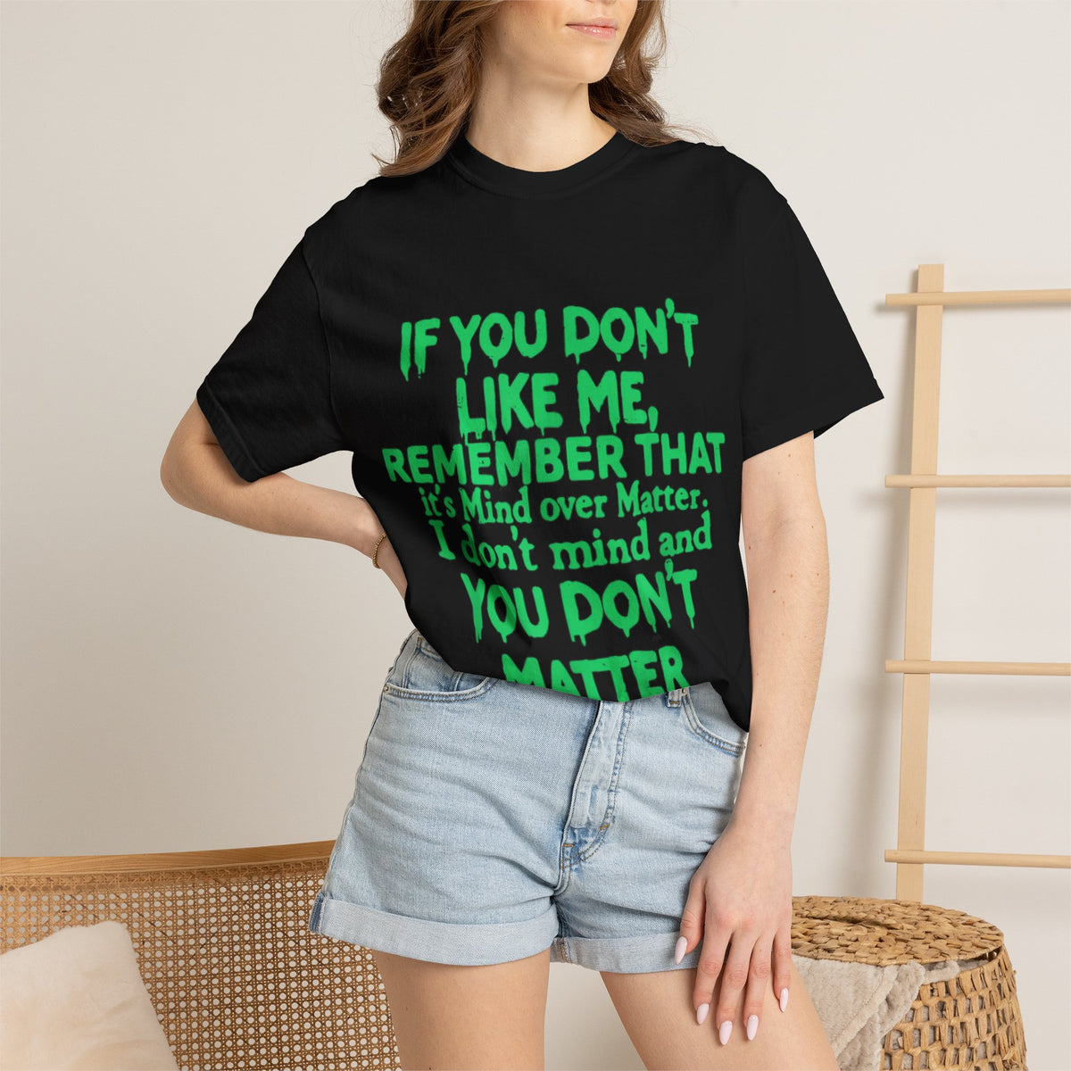 If You Don't Like Me Mind Over Matter Comfort Colors Tee