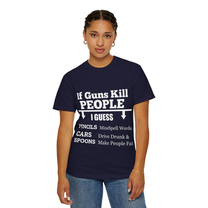 If Guns Kill People Funny Firearm Statement Comfort Colors Tee