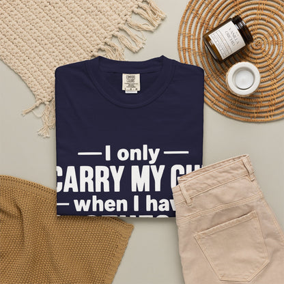 I Only Carry My Gun With Clothes On Comfort Colors Tee