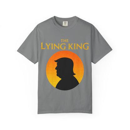 The Lying King Political Satire Comfort Colors T-Shirt