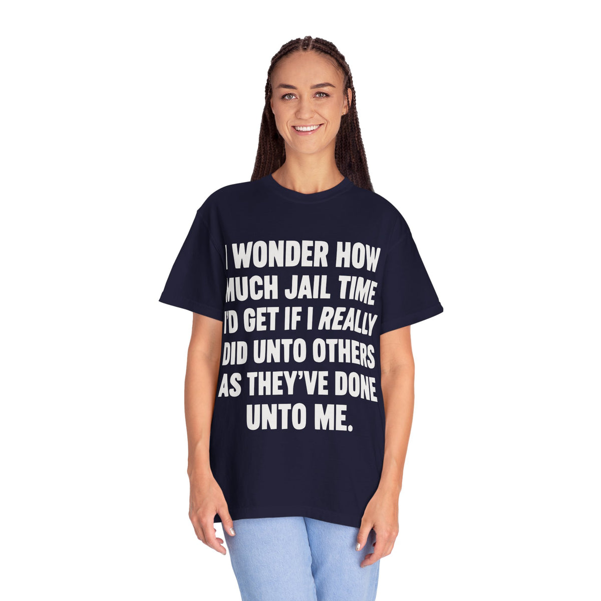 Do Unto Others Jail Time Humor Comfort Colors T-Shirt