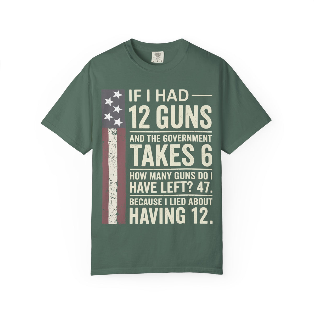 If I Had 12 Guns Funny Gun Math Comfort Colors T-Shirt