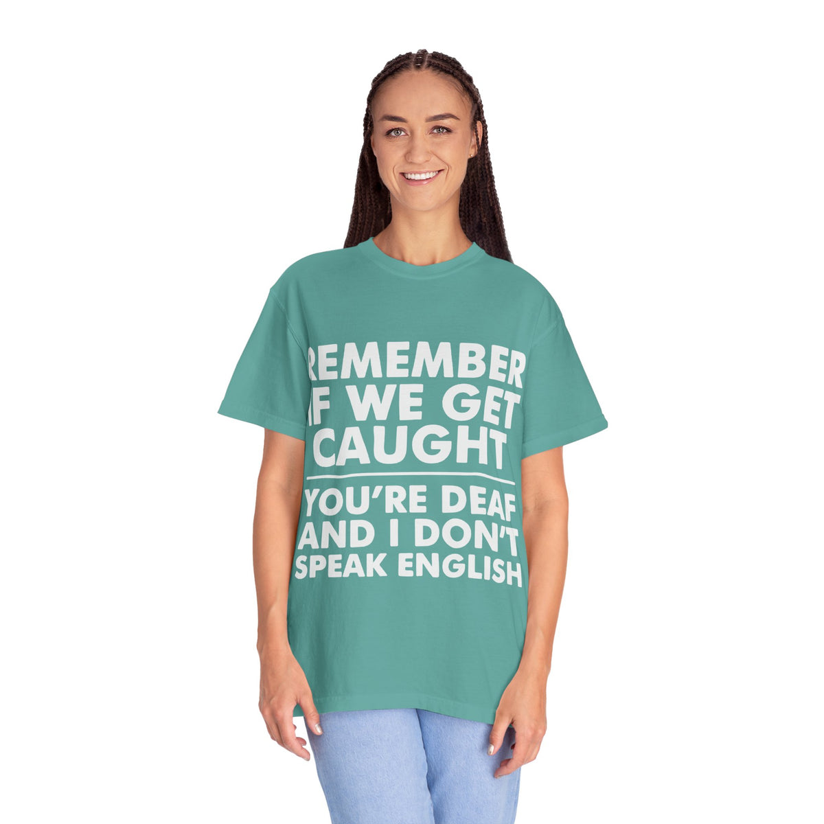 If We Get Caught Funny Quote Comfort Colors T-Shirt