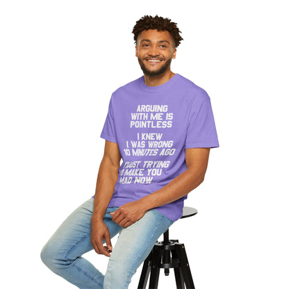 Arguing With Me Is Pointless Funny Comfort Colors Tee