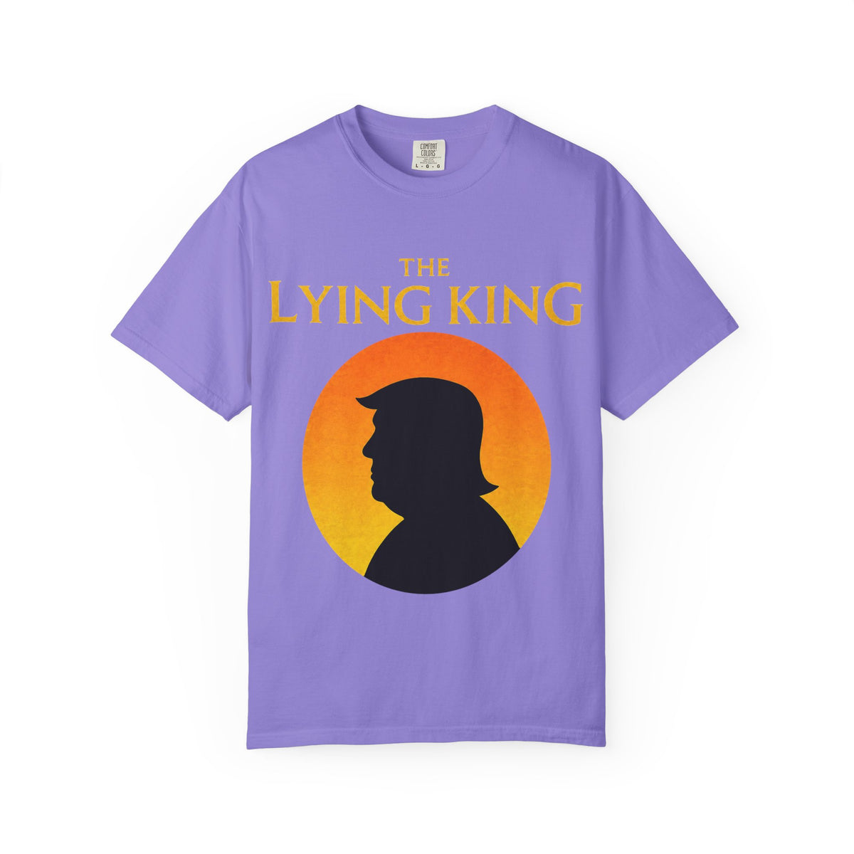 The Lying King Political Satire Comfort Colors T-Shirt