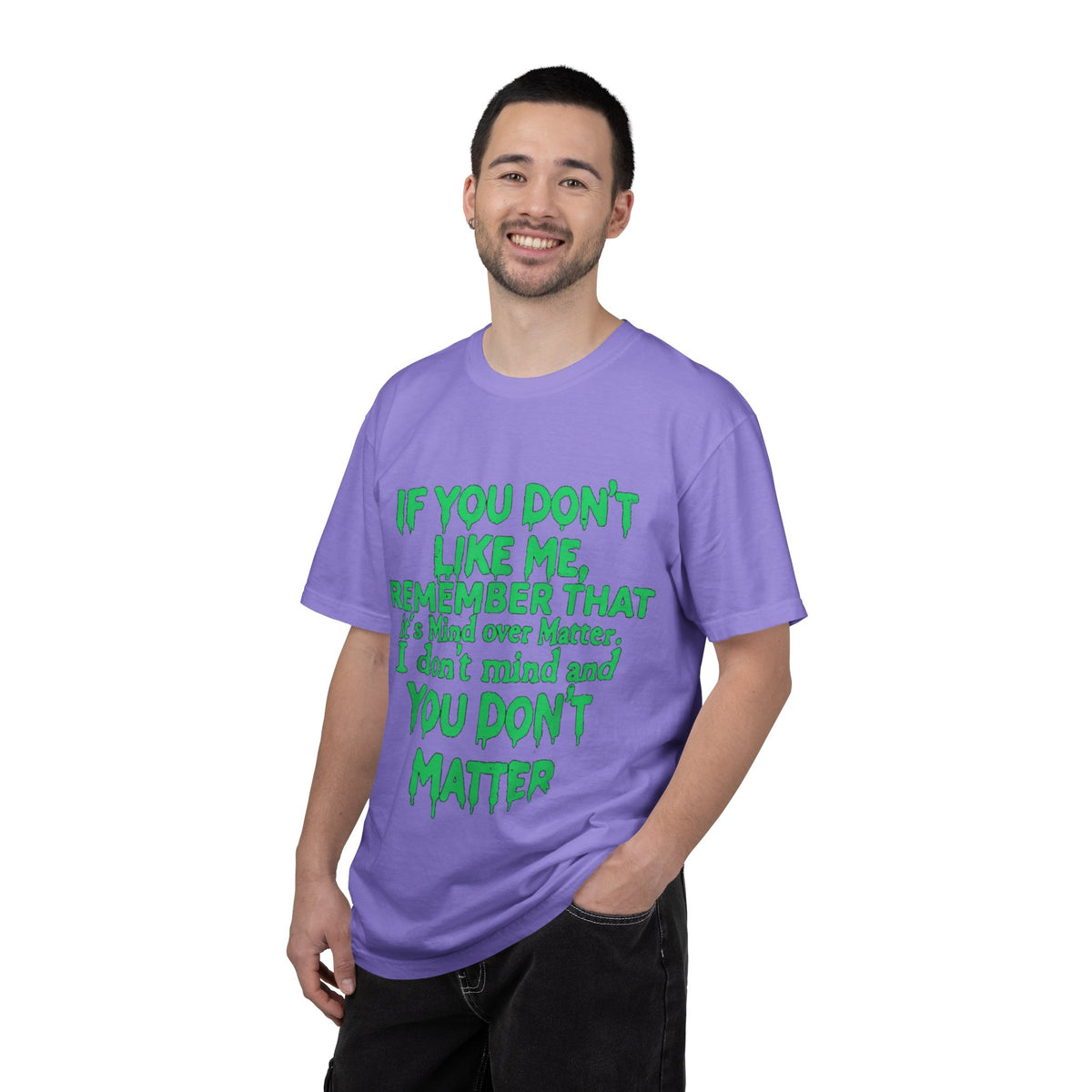 If You Don't Like Me Mind Over Matter Comfort Colors Tee