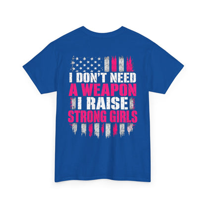 Girl Dad I Raise Strong Girls Graphic Tee