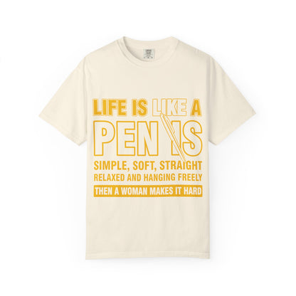 Life Is Like a Penis Adult Humor Comfort Colors T-Shirt