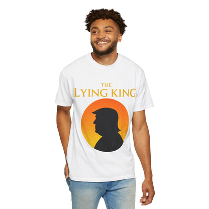 The Lying King Political Satire Comfort Colors T-Shirt