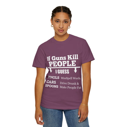 If Guns Kill People Funny Firearm Statement Comfort Colors Tee