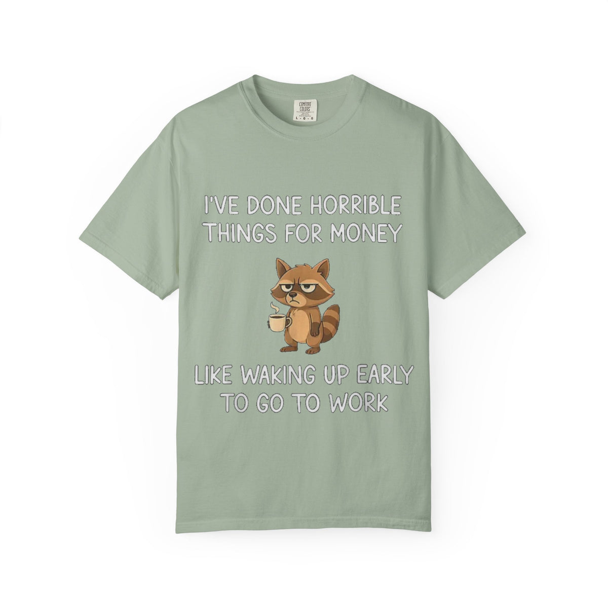 I've Done Horrible Things for Money Funny Raccoon Tee