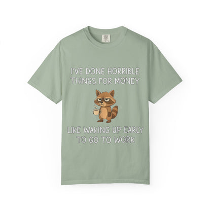 I've Done Horrible Things for Money Funny Raccoon Tee