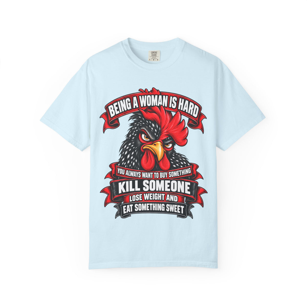 Being a Woman Is Hard Funny Comfort Colors T-Shirt