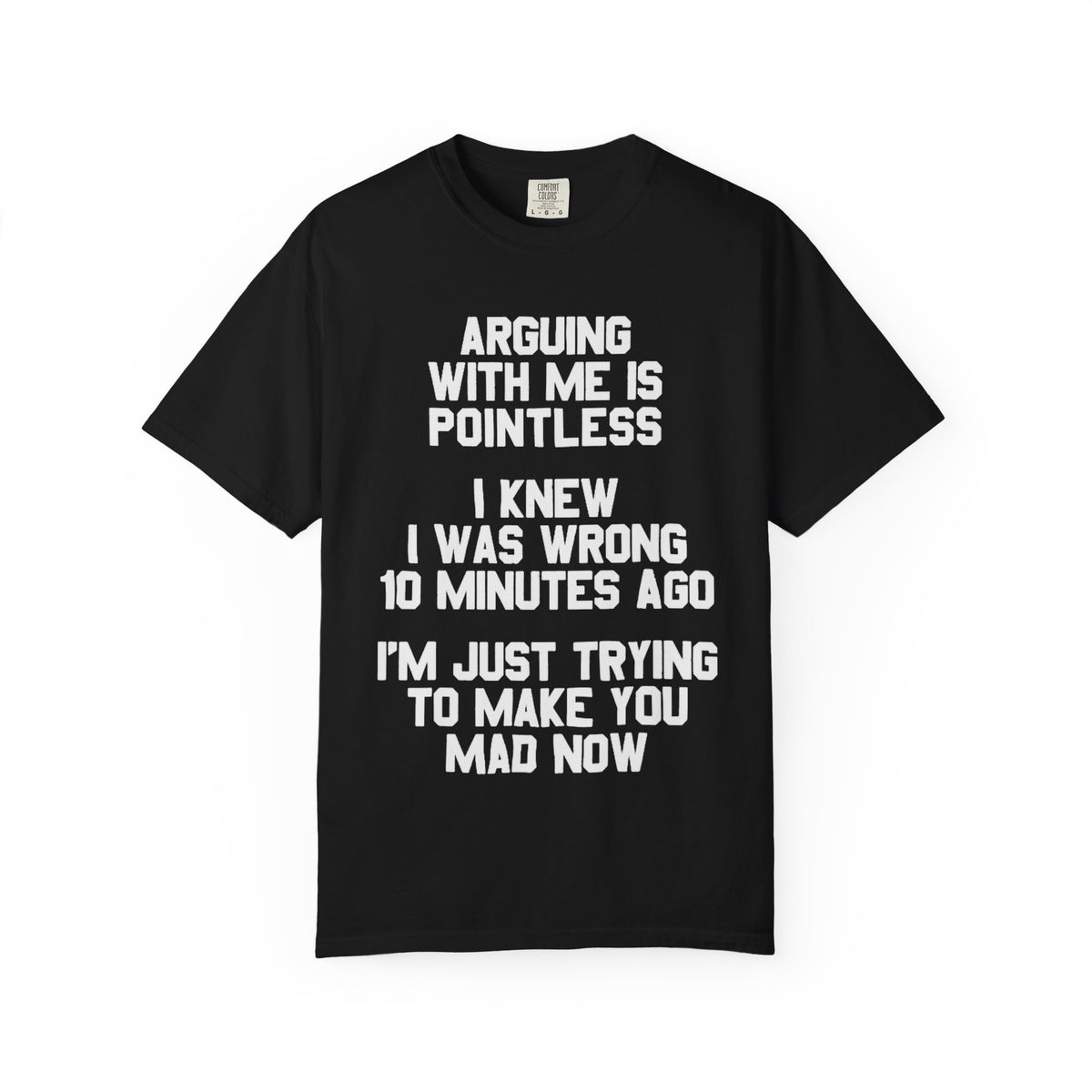 Arguing With Me Is Pointless Funny Comfort Colors Tee