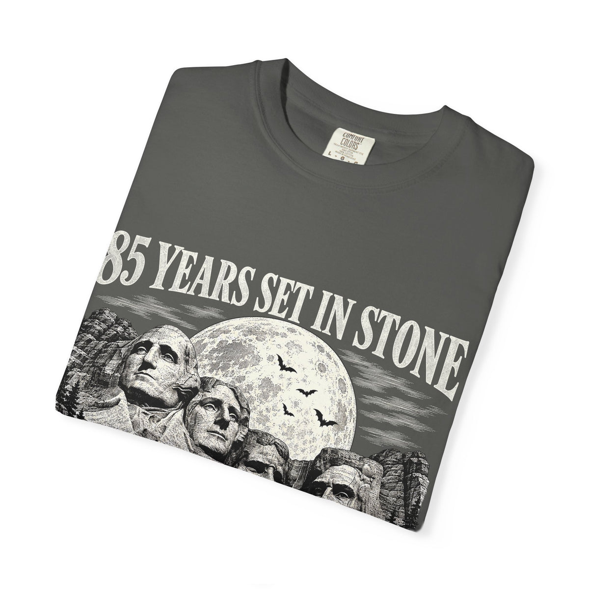 85 Years Set in Stone Mount Rushmore Comfort Colors Tee