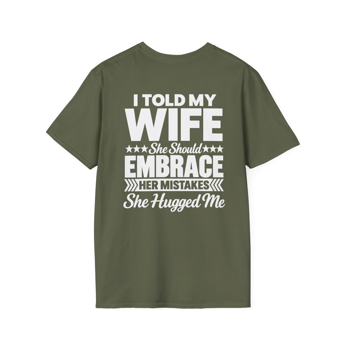 I Told My Wife to Embrace Her Mistakes Shirt – Funny Husband Wife Marriage Humor Tee