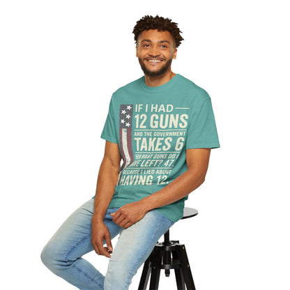 If I Had 12 Guns Funny Gun Math Comfort Colors T-Shirt