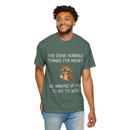 I've Done Horrible Things for Money Funny Raccoon Tee