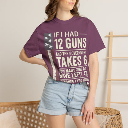 If I Had 12 Guns Funny Gun Math Comfort Colors T-Shirt