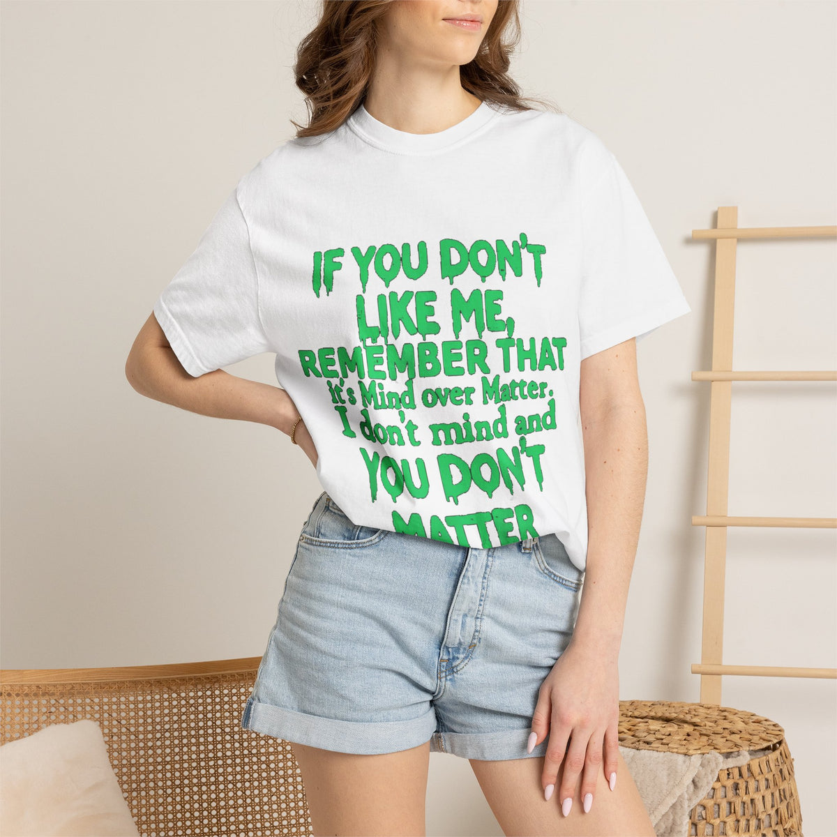 If You Don't Like Me Mind Over Matter Comfort Colors Tee
