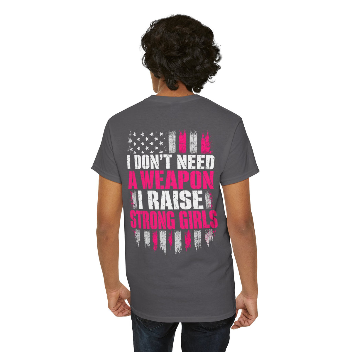 Girl Dad I Raise Strong Girls Graphic Tee
