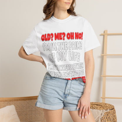 Old? Me? Oh No! Prime of My Life Comfort Colors Tee