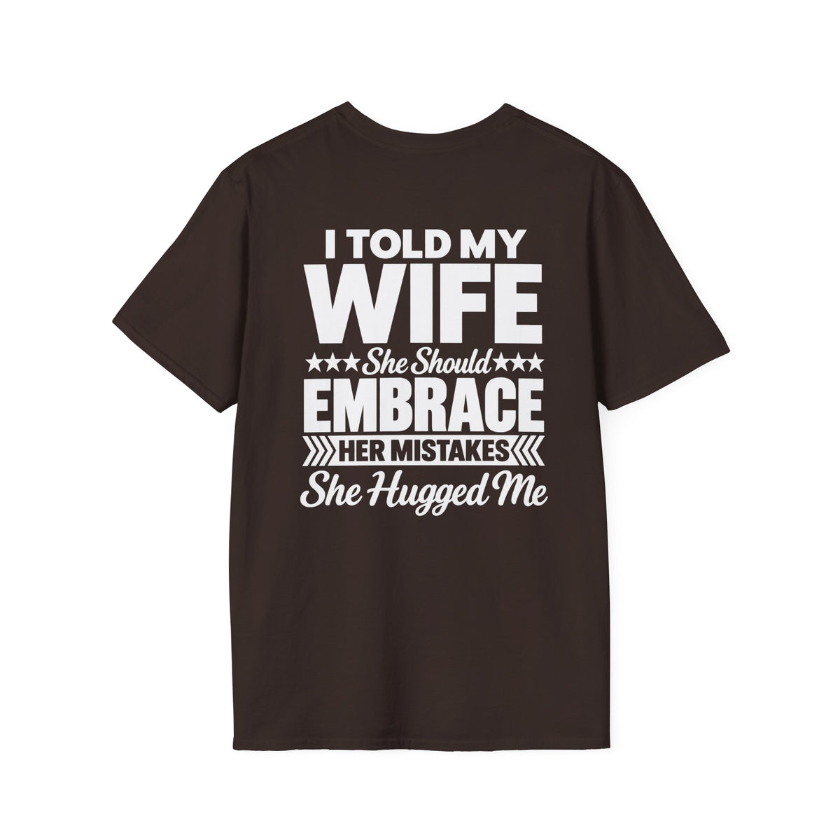 I Told My Wife to Embrace Her Mistakes Shirt – Funny Husband Wife Marriage Humor Tee