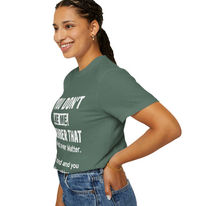 If You Don't Like Me Mind Over Matter Comfort Colors Tee