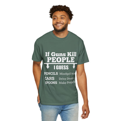 If Guns Kill People Funny Firearm Statement Comfort Colors Tee