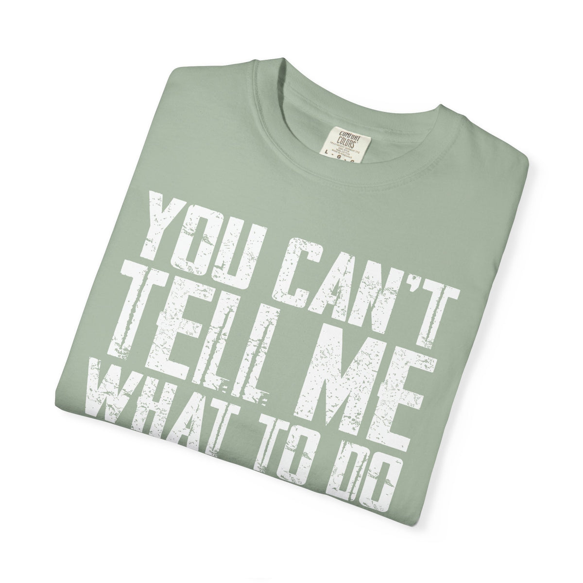 You Can't Tell Me What to Do Not My Daughter Comfort Colors Tee
