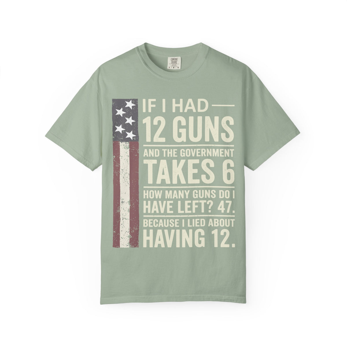 If I Had 12 Guns Funny Gun Math Comfort Colors T-Shirt