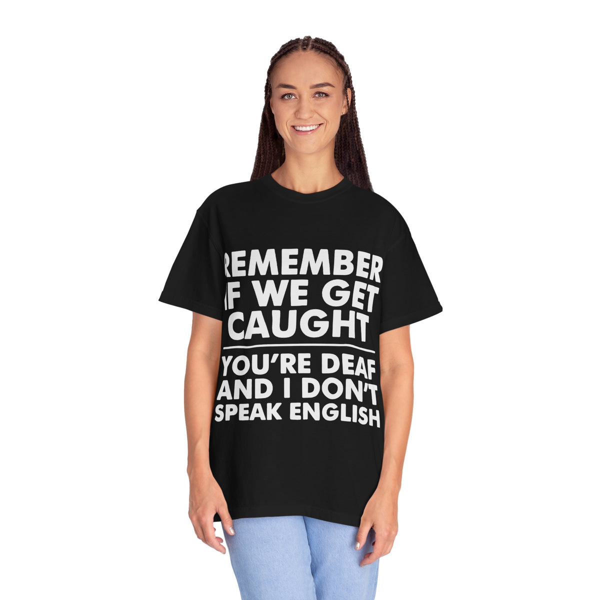 If We Get Caught Funny Quote Comfort Colors T-Shirt