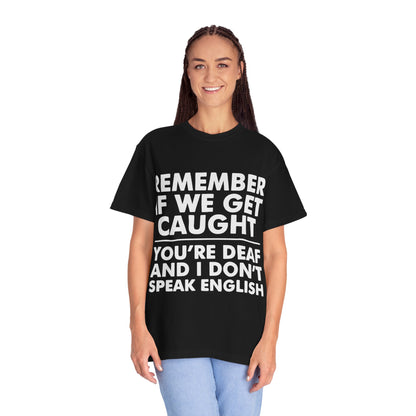 If We Get Caught Funny Quote Comfort Colors T-Shirt