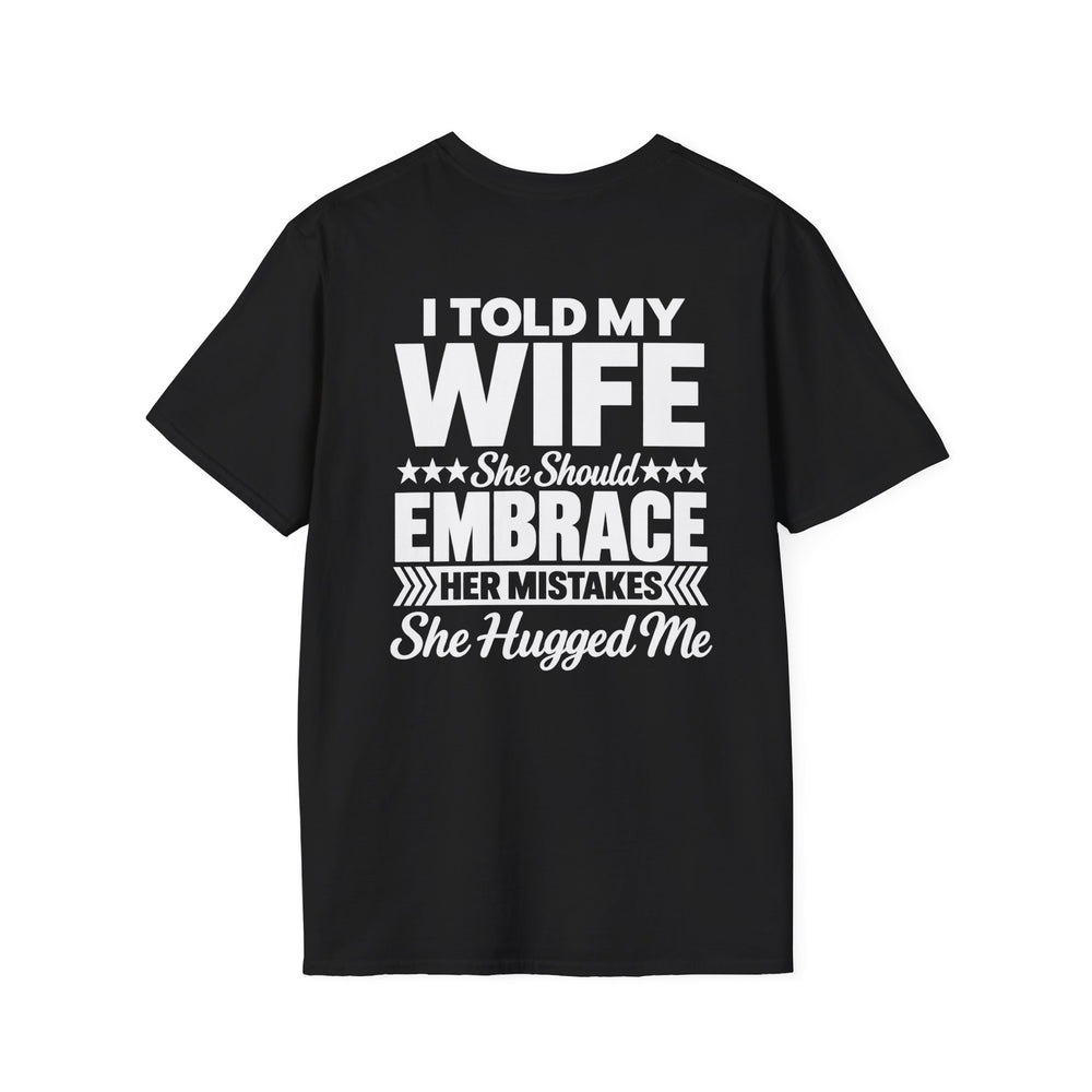 I Told My Wife to Embrace Her Mistakes Shirt – Funny Husband Wife Marriage Humor Tee