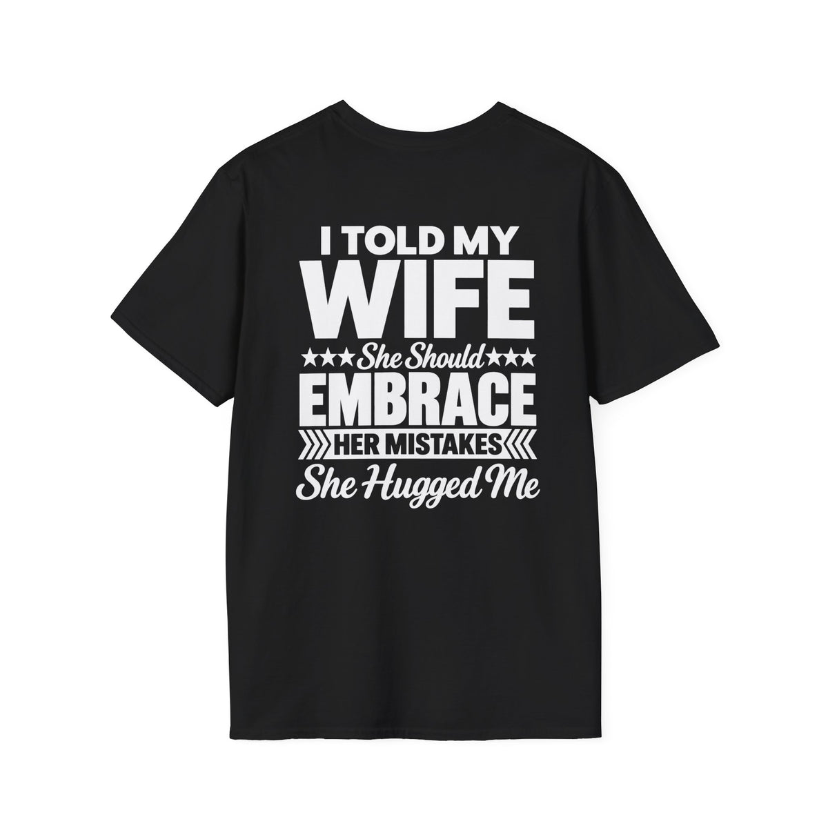I Told My Wife to Embrace Her Mistakes Shirt – Funny Husband Wife Marriage Humor Tee