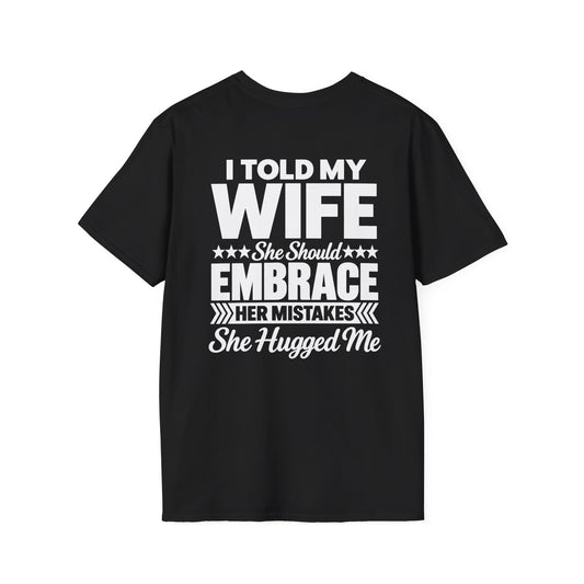 I Told My Wife to Embrace Her Mistakes Shirt – Funny Husband Wife Marriage Humor Tee