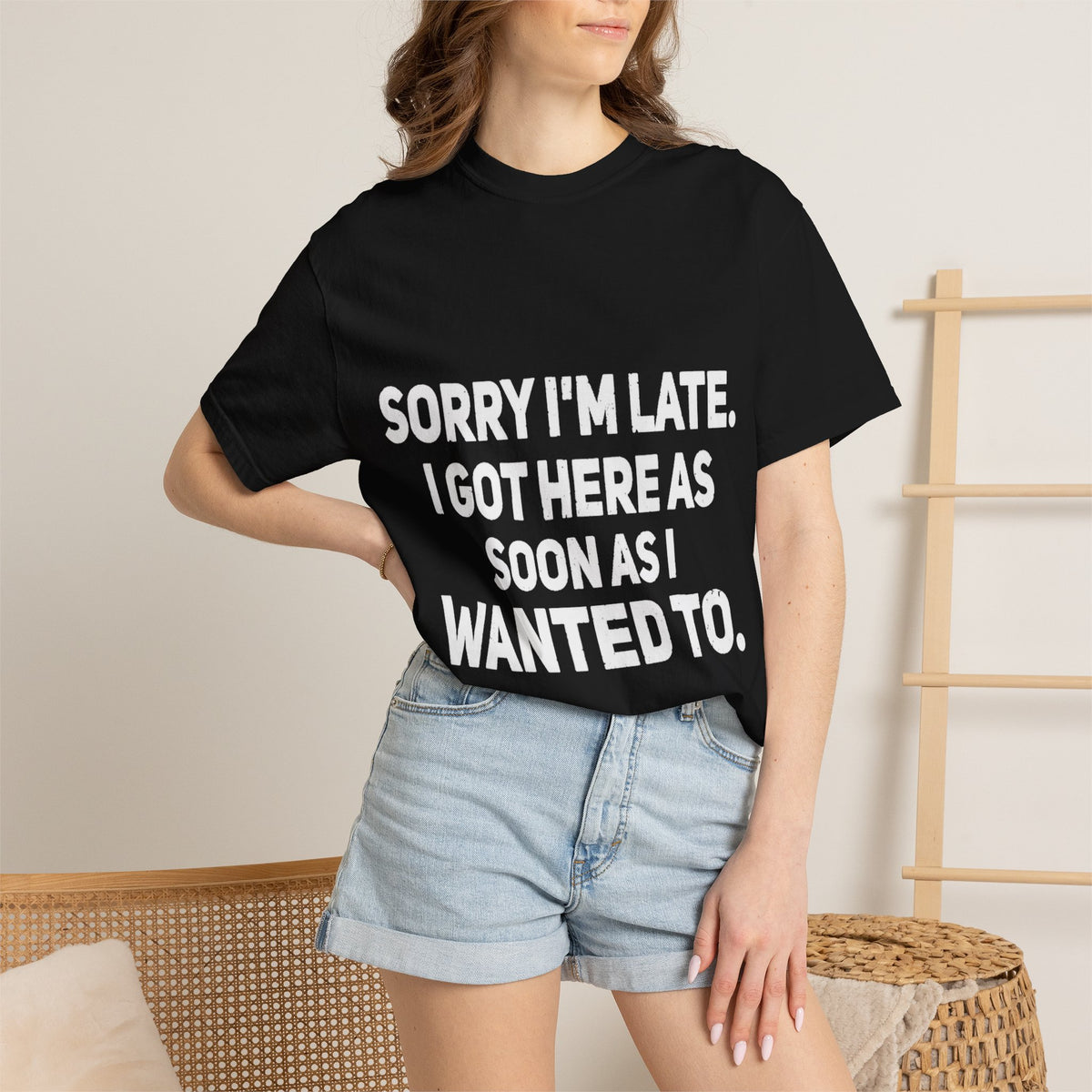 Sorry I'm Late I Got Here When I Wanted Comfort Colors Tee