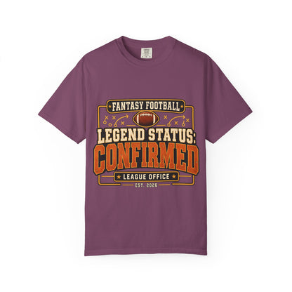 Fantasy Football Legend Status Confirmed Comfort Colors Tee
