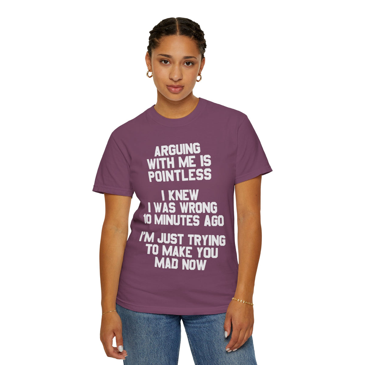 Arguing With Me Is Pointless Funny Comfort Colors Tee