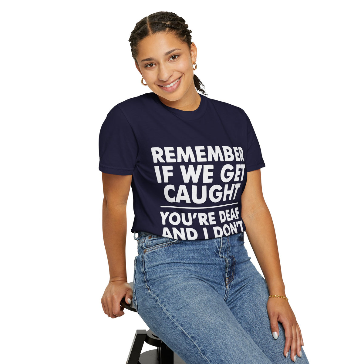If We Get Caught Funny Quote Comfort Colors T-Shirt