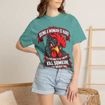 Being a Woman Is Hard Funny Comfort Colors T-Shirt